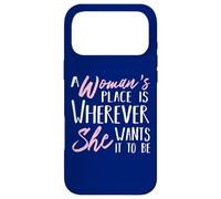 A Woman's Place is Wherever She Want it to be - Empower Her Coque pour iPhone 17 Pro Max