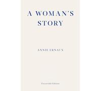 A Woman's Story - WINNER OF THE 2022 NOBEL PRIZE IN LITERATURE