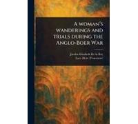 A Woman's Wanderings and Trials During the Anglo-Boer War
