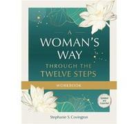 A Womans Way through the Twelve Steps Workbook by Stephanie S. Covington Stephanie S. Covington (Auteur)