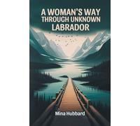 A Woman's Way Through Unknown Labrador