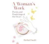 A Woman's Work: Poems and Ponderings of the Heart
