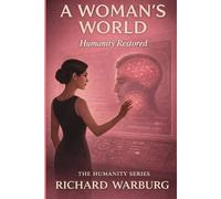 A WOMAN'S WORLD: HUMANITY RESTORED