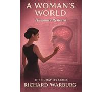 A WOMAN'S WORLD: HUMANITY RESTORED