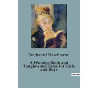 A Wonder-Book And Tanglewood Tales For Girls And Boys