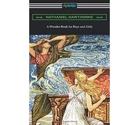 A Wonder-Book For Boys And Girls