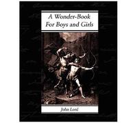 A Wonder-Book - For Boys And Girls