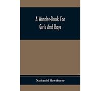 A Wonder-Book For Girls And Boys