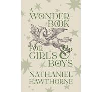 A Wonder-Book for Girls and Boys: Children's Corner Critical Editions
