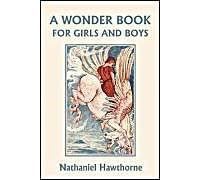 A Wonder Book For Girls And Boys, Illustrated Edition (Yesterday's Classics)