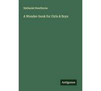 A Wonder-book for Girls & Boys