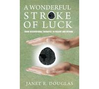 A Wonderful Stroke Of Luck: From Occupational Therapist To Patient And Beyond