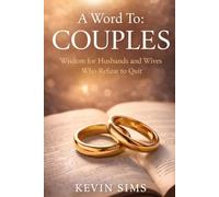 A Word To: Couples: Wisdom for Husbands and Wives Who Refuse to Quit