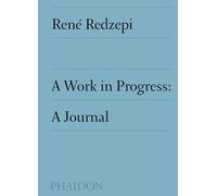 René Redzepi – A Work in Progress: a journal – Phaidon Press