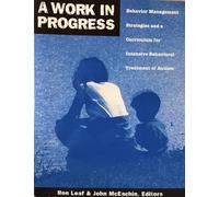 A Work in Progress: Behavior Management Strategies & A Curriculum for Intensive Behavioral Treatment of Autism