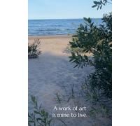 A work of art is mine to live (journal, beach)
