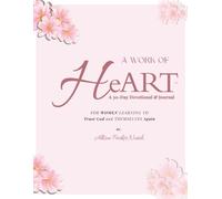 A Work of HeART: A 30-Day Devotional & Journal for Women Learning to Trust God and THEMSELVES Again