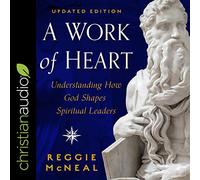 A Work of Heart : Understanding How God Shapes Spiritual Leaders, édition mise à jour