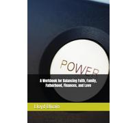 A Workbook for Balancing Faith, Family, Fatherhood, Finances, and Love