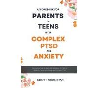 A Workbook For Parents Of Teens With Complex Ptsd And Anxiety