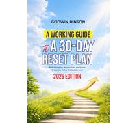 A WORKING GUIDE TO 30-DAY RESET PLAN: Build Discipline, Regain Focus, and Create Productive Habits Without Burnout