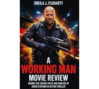 A working man movie review: Behind-the-Scenes Facts and Analysis of Jason Statham in Action Thriller