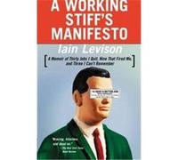 A Working Stiff's Manifesto Iain Levison (Auteur)