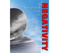 A Workplace Free of Negativity