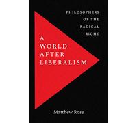 A World After Liberalism: Philosophers of the Radical Right