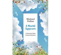 Michael Pollan – A World Appears: A Journey Into Consciousness – Relié