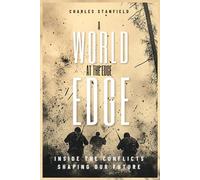 A World at the Edge: Inside the Conflicts Shaping Our Future