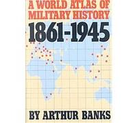A World Atlas of Military History, 1861-1945 Arthur Banks (Auteur)
