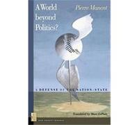 A World Beyond Politics?, New French Thought Series Pierre Manent (Auteur)