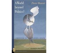 A World beyond Politics? Pierre Manent (Auteur)
