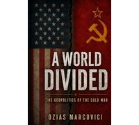 A WORLD DIVIDED: THE GEOPOLITICS OF THE COLD WAR