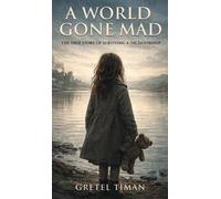 A World Gone Mad: The True Story of Surviving a Dictatorship (New Edition)