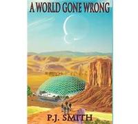A World Gone Wrong by P J Smith P J Smith (Auteur)