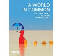 A World in Common : Contemporary African Photography (Paperback) /anglais