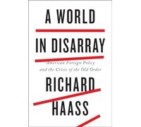 A World in Disarray: American Foreign Policy and the Crisis of the Old Order
