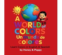 A World of Colores - Un Mundo de Colores: Learn colors in English and Spanish
