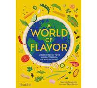 A World of Flavor: A Celebration of Food and Recipes from Around the Globe