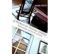 A World of Fragile Things: Psychoanalysis and the Art of Living
