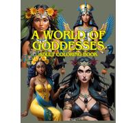 A World of Goddesses: Adult Coloring Book