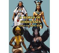 A World of Goddesses: Adult Coloring Book