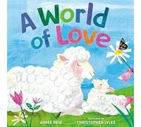A World of Love by Aimee Elizabeth Reid Aimee Elizabeth Reid (Auteur)