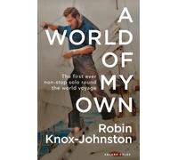 A World of My Own: The First Ever Non-Stop Solo Round the World Voyage NEUF