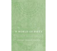 A World of Piety The Aims of Castilian Kabbalah - Jeremy Phillip Brown - Stanford University Press - ebook (ePub) - Livre