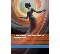 A World of Swirling Colors, Vibrant Shades and Inspiring Patterns