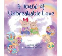 A World of Unbreakable Love: A Playful and Comforting Rhyming Story to Help Children through Separation and Goodbyes