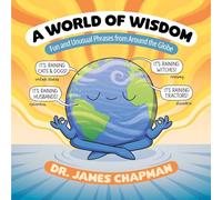 A World of Wisdom: Fun and Unusual Phrases from Around the Globe